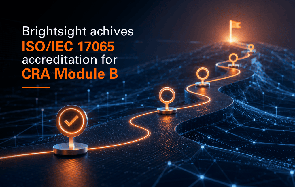 Brightsight achieves ISO/IEC 17065 accreditation for CRA Module B