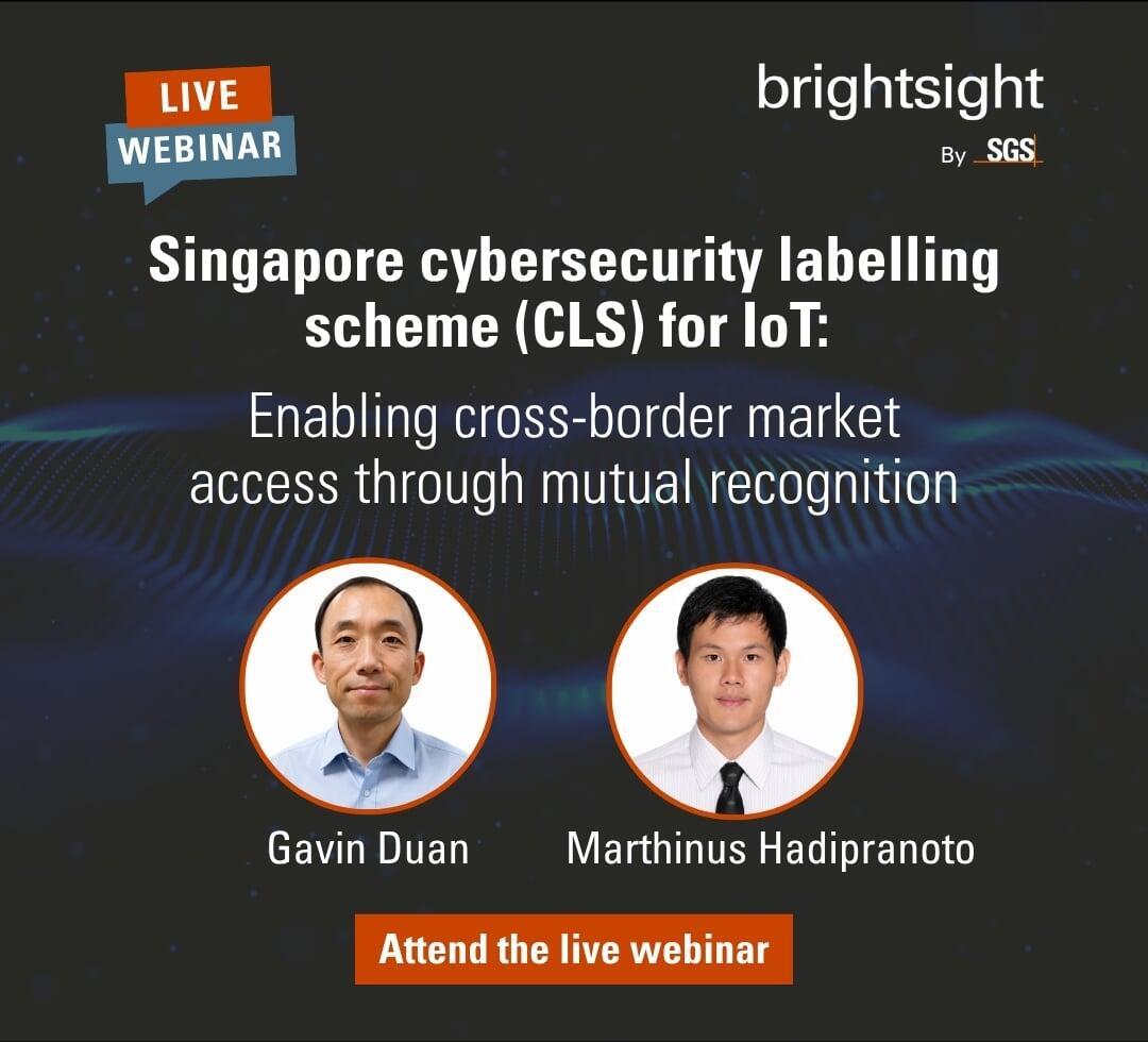 Webinar: Singapore Cybersecurity Labelling Scheme (CLS) for IoT: Enabling Cross-Border Market Access Through Mutual Recognition